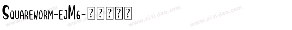 Squareworm-ejM6字体转换