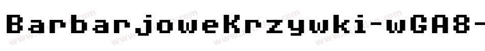 BarbarjoweKrzywki-wGA8字体转换