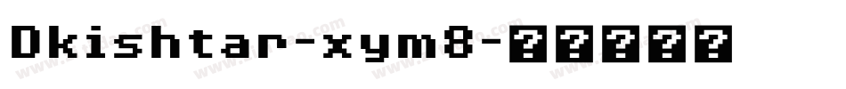 Dkishtar-xym8字体转换