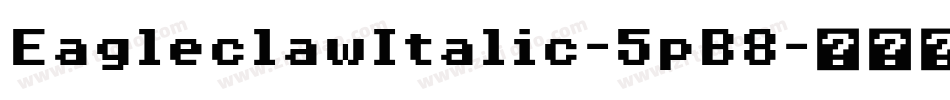 EagleclawItalic-5pB8字体转换