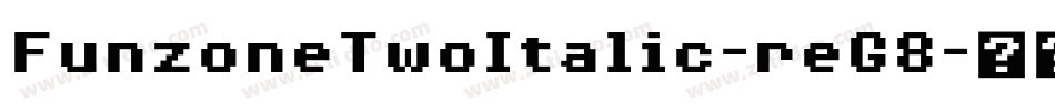 FunzoneTwoItalic-reG8字体转换 FunzoneTwoItalic-reG8字体转换
