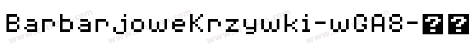 BarbarjoweKrzywki-wGA8字体转换