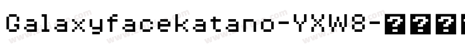 Galaxyfacekatano-YXW8字体转换