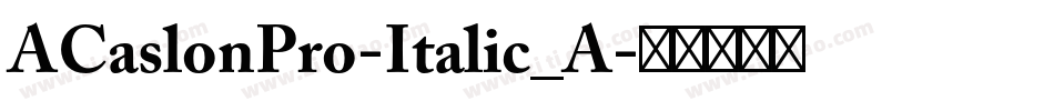 ACaslonPro-Italic_A字体转换