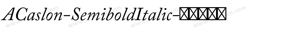 ACaslon-SemiboldItalic字体转换