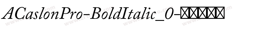 ACaslonPro-BoldItalic_0字体转换