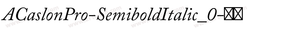 ACaslonPro-SemiboldItalic_0字体转换