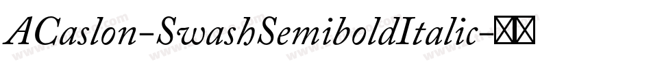 ACaslon-SwashSemiboldItalic字体转换