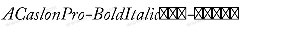ACaslonPro-BoldItalic手机版字体转换