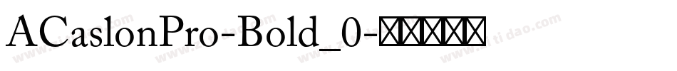 ACaslonPro-Bold_0字体转换