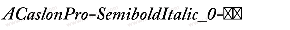 ACaslonPro-SemiboldItalic_0字体转换