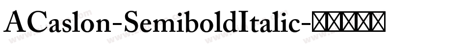 ACaslon-SemiboldItalic字体转换