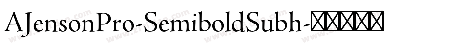 AJensonPro-SemiboldSubh字体转换