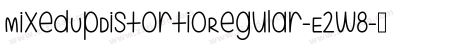 MixedUpDistortioRegular-E2w8字体转换