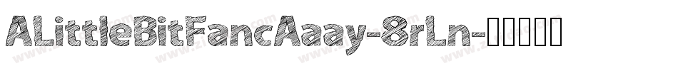 ALittleBitFancAaay-8rLn字体转换