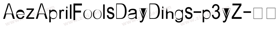 AezAprilFoolsDayDings-p3yZ字体转换