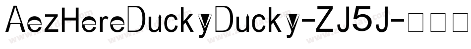 AezHereDuckyDucky-ZJ5J字体转换