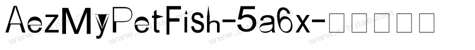 AezMyPetFish-5a6x字体转换