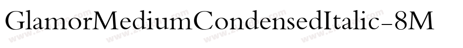 GlamorMediumCondensedItalic-8MaJD字体转换