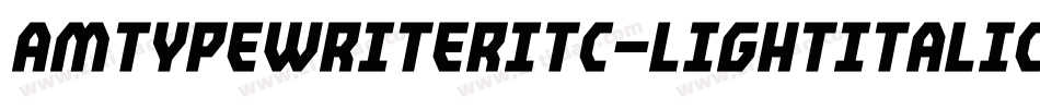 AmTypewriterITC-LightItalic字体转换