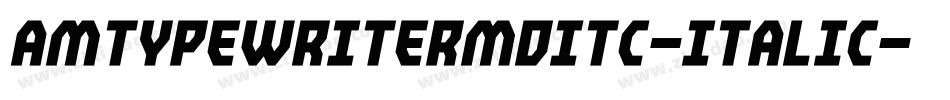 AmTypewriterMdITC-Italic字体转换