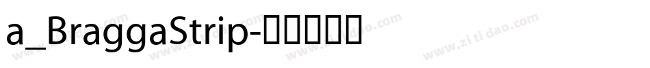 a_BraggaStrip字体转换