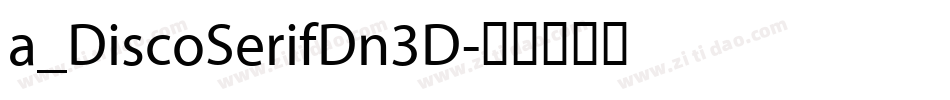 a_DiscoSerifDn3D字体转换