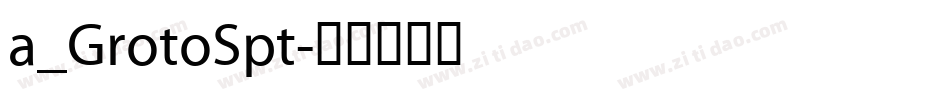 a_GrotoSpt字体转换