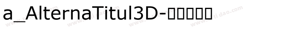 a_AlternaTitul3D字体转换