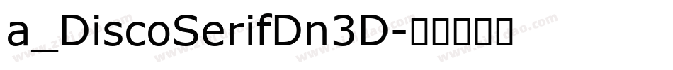 a_DiscoSerifDn3D字体转换
