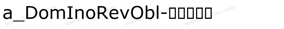 a_DomInoRevObl字体转换