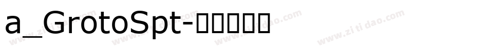 a_GrotoSpt字体转换