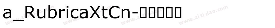 a_RubricaXtCn字体转换