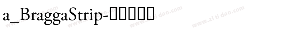 a_BraggaStrip字体转换
