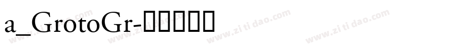 a_GrotoGr字体转换