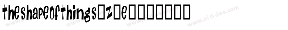 TheShapeOfThings-z2E0字体转换 TheShapeOfThings-z2E0字体转换