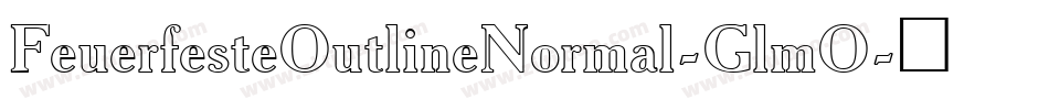 FeuerfesteOutlineNormal-GlmO字体转换
