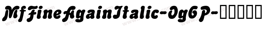 MfFineAgainItalic-Og6P字体转换