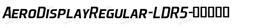 AeroDisplayRegular-LDR5字体转换