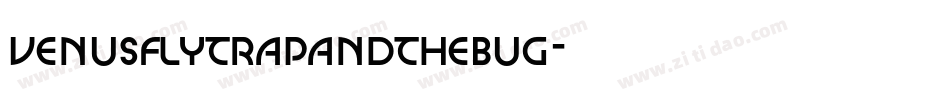VENUSFLYTRAPANDTHEBUG字体转换