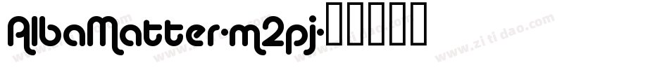 AlbaMatter-m2pj字体转换