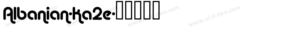 Albanian-Ka2e字体转换
