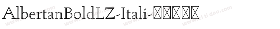 AlbertanBoldLZ-Itali字体转换
