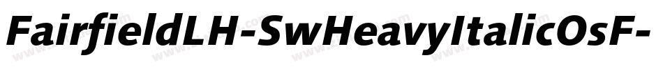 FairfieldLH-SwHeavyItalicOsF字体转换