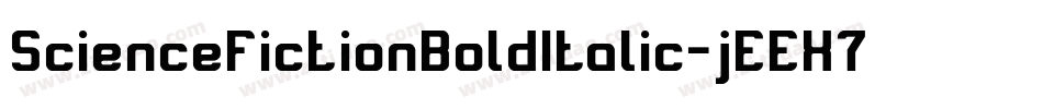 ScienceFictionBoldItalic-jEEX7字体转换