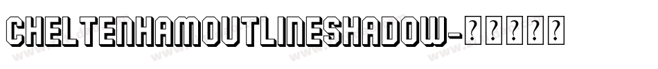 CheltenhamOutlineShadow字体转换