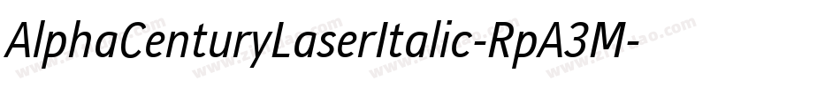 AlphaCenturyLaserItalic-RpA3M字体转换