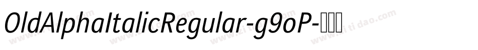 OldAlphaItalicRegular-g9oP字体转换