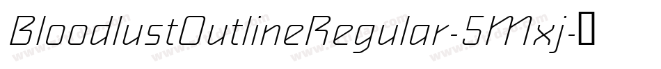 BloodlustOutlineRegular-5Mxj字体转换 BloodlustOutlineRegular-5Mxj字体转换