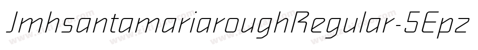 JmhsantamariaroughRegular-5Epz字体转换 JmhsantamariaroughRegular-5Epz字体转换
